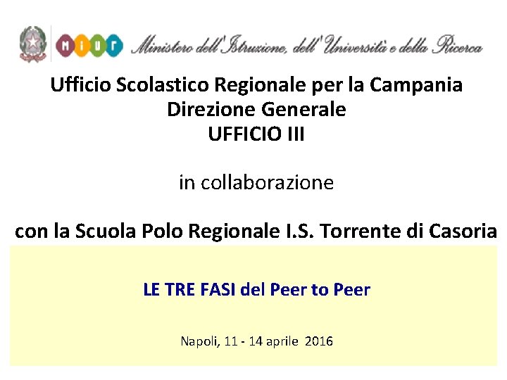 Ufficio Scolastico Regionale per la Campania Direzione Generale UFFICIO III in collaborazione con la