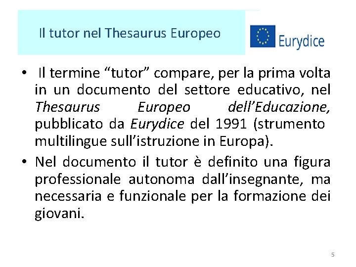  Il tutor nel Thesaurus Europeo • Il termine “tutor” compare, per la prima