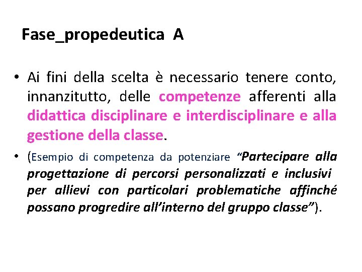 Fase_propedeutica A • Ai fini della scelta è necessario tenere conto, innanzitutto, delle competenze