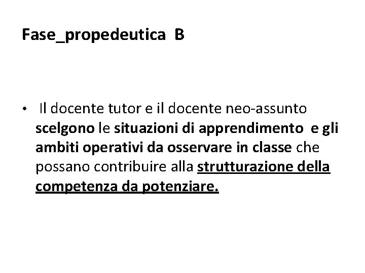 Fase_propedeutica B • Il docente tutor e il docente neo-assunto scelgono le situazioni di