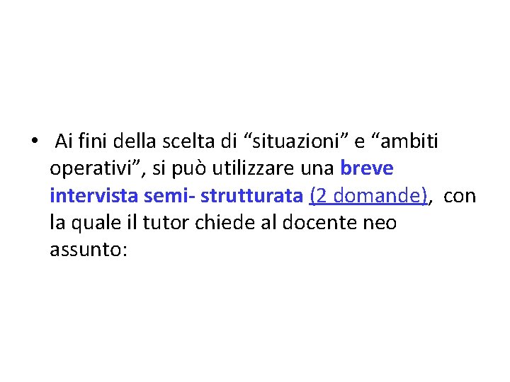  • Ai fini della scelta di “situazioni” e “ambiti operativi”, si può utilizzare