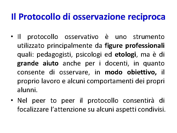 Il Protocollo di osservazione reciproca • Il protocollo osservativo è uno strumento utilizzato principalmente