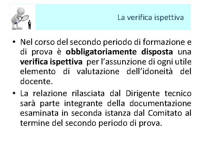  La verifica ispettiva • Nel corso del secondo periodo di formazione e di