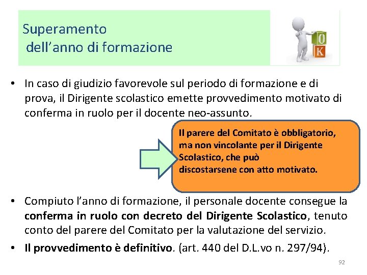 Superamento dell’anno di formazione • In caso di giudizio favorevole sul periodo di formazione