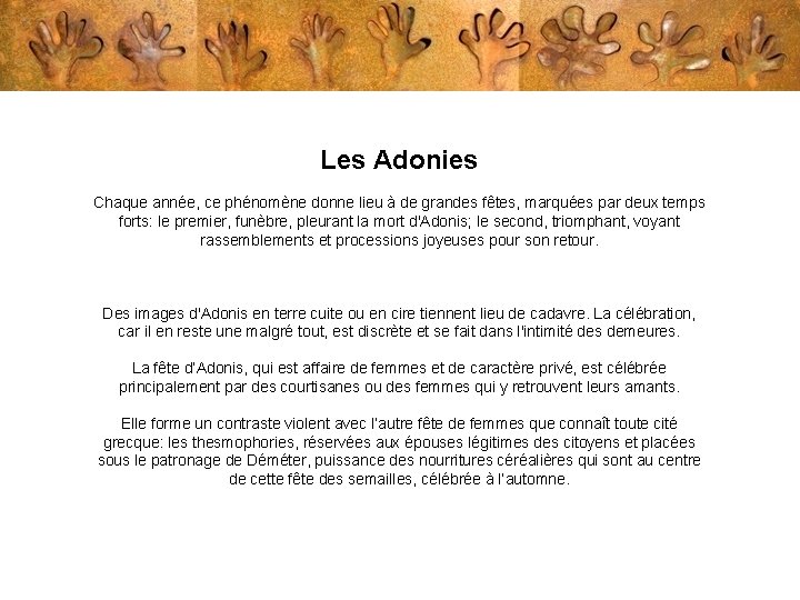 Les Adonies Chaque année, ce phénomène donne lieu à de grandes fêtes, marquées par