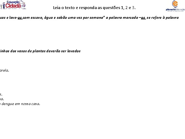 Leia o texto e responda as questões 1, 2 e 3. cas e lave-os