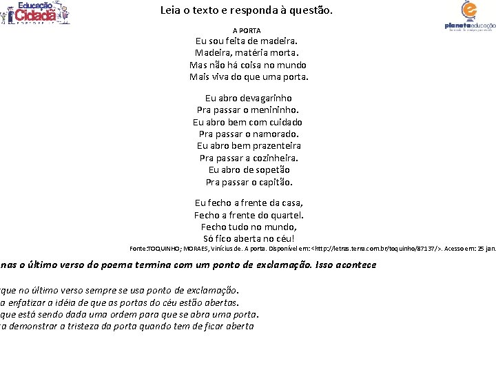 Leia o texto e responda à questão. A PORTA Eu sou feita de madeira.