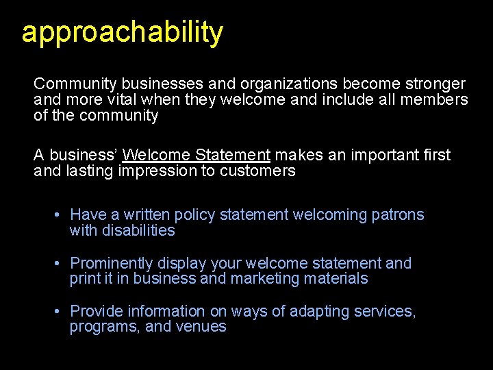 approachability Community businesses and organizations become stronger and more vital when they welcome and