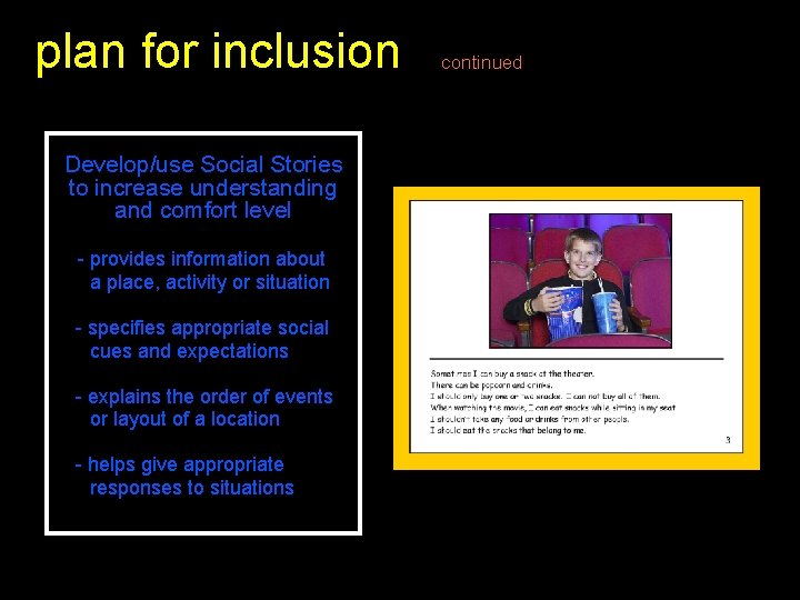 plan for inclusion Develop/use Social Stories to increase understanding and comfort level - provides