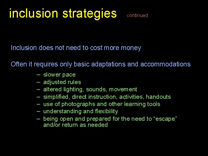 inclusion strategies continued Inclusion does not need to cost more money Often it requires