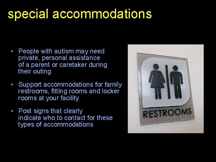 special accommodations • People with autism may need private, personal assistance of a parent