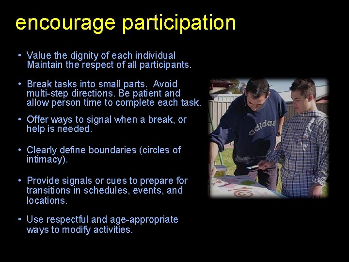 encourage participation • Value the dignity of each individual Maintain the respect of all