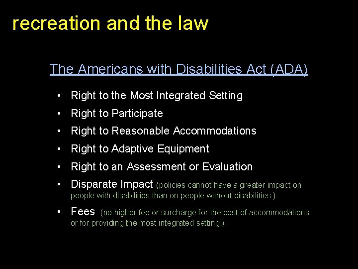 recreation and the law The Americans with Disabilities Act (ADA) • Right to the