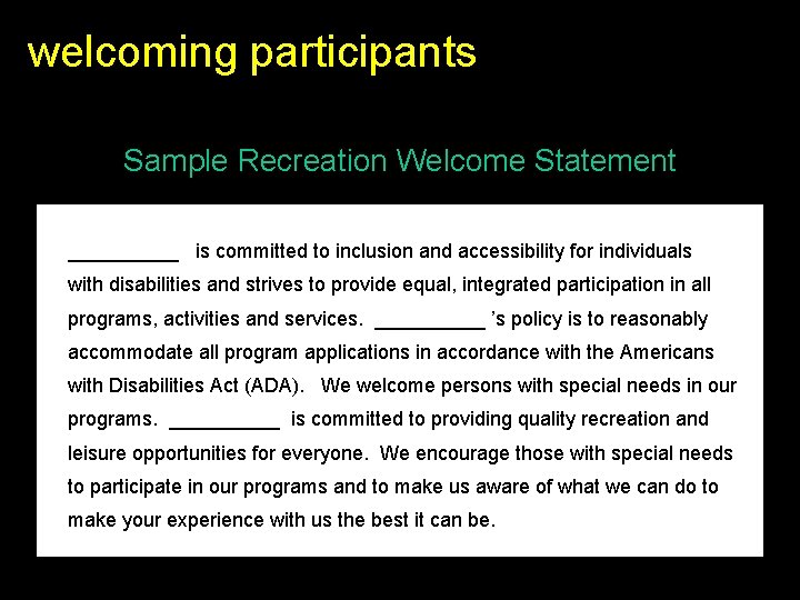 welcoming participants Sample Recreation Welcome Statement _____ is committed to inclusion and accessibility for