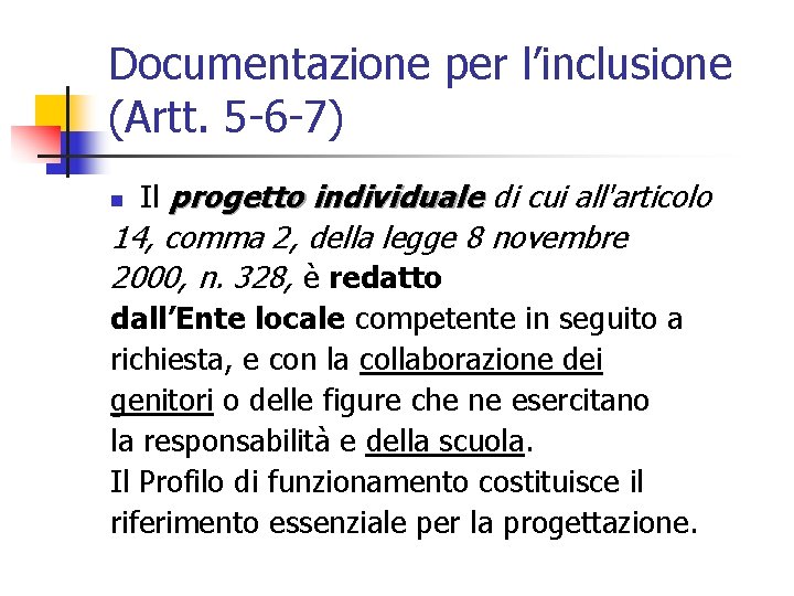 Documentazione per l’inclusione (Artt. 5 -6 -7) n Il progetto individuale di cui all'articolo