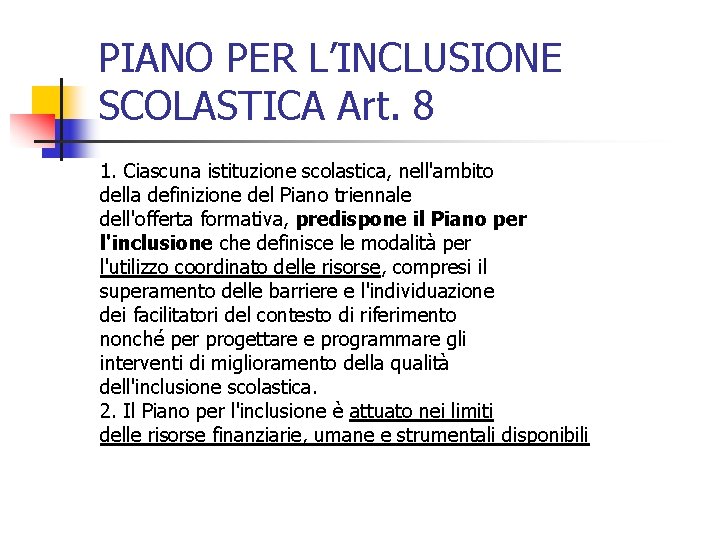 PIANO PER L’INCLUSIONE SCOLASTICA Art. 8 1. Ciascuna istituzione scolastica, nell'ambito della definizione del