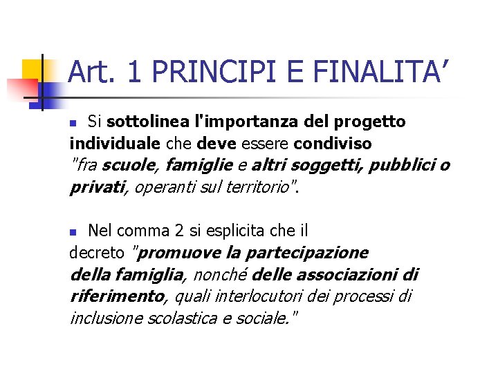 Art. 1 PRINCIPI E FINALITA’ Si sottolinea l'importanza del progetto individuale che deve essere