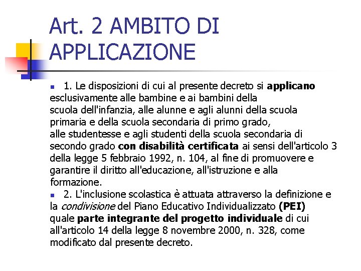 Art. 2 AMBITO DI APPLICAZIONE 1. Le disposizioni di cui al presente decreto si