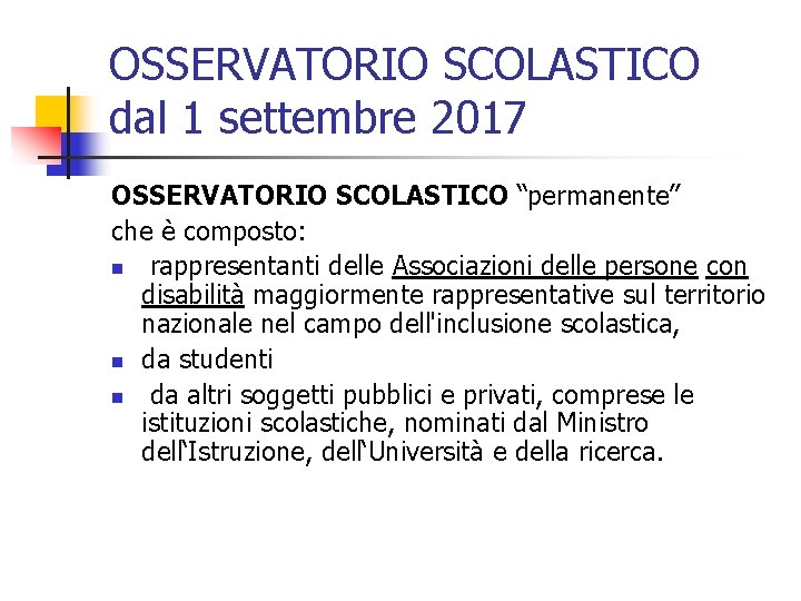 OSSERVATORIO SCOLASTICO dal 1 settembre 2017 OSSERVATORIO SCOLASTICO “permanente” che è composto: n rappresentanti