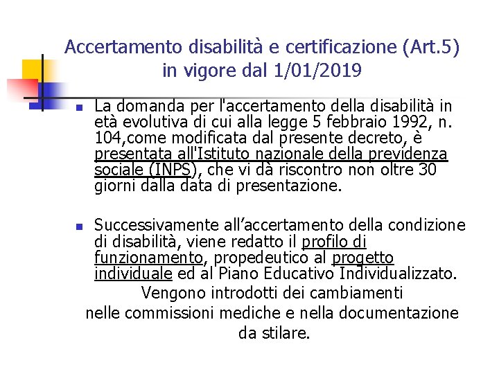 Accertamento disabilità e certificazione (Art. 5) in vigore dal 1/01/2019 n n La domanda