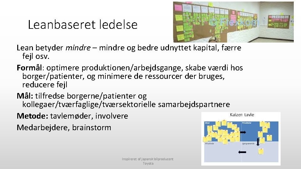 Leanbaseret ledelse Lean betyder mindre – mindre og bedre udnyttet kapital, færre fejl osv.
