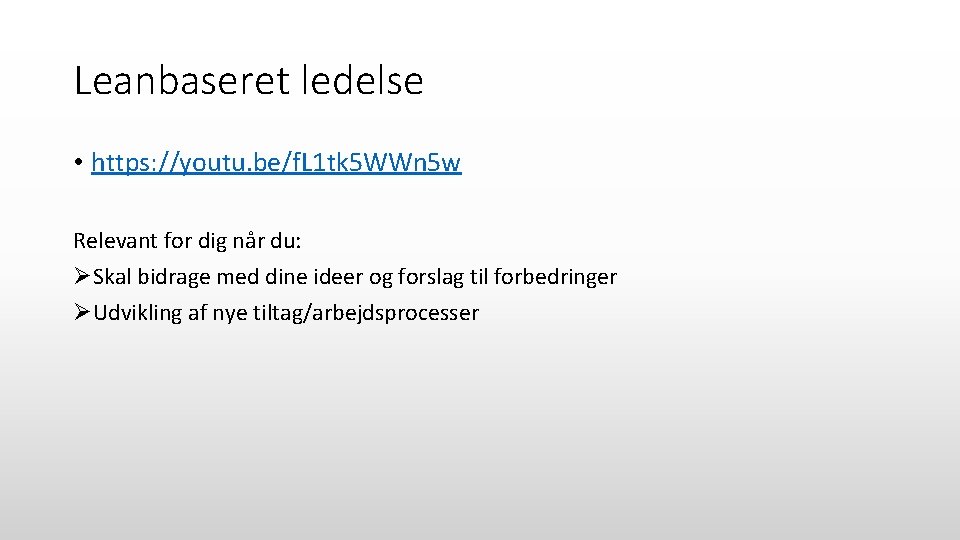 Leanbaseret ledelse • https: //youtu. be/f. L 1 tk 5 WWn 5 w Relevant
