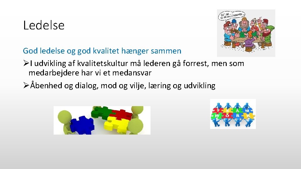 Ledelse God ledelse og god kvalitet hænger sammen ØI udvikling af kvalitetskultur må lederen