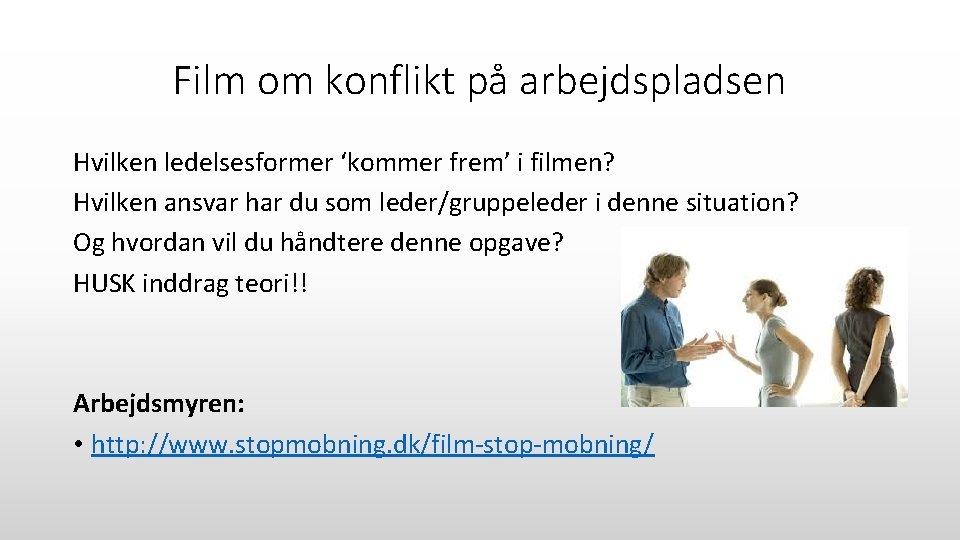Film om konflikt på arbejdspladsen Hvilken ledelsesformer ‘kommer frem’ i filmen? Hvilken ansvar har