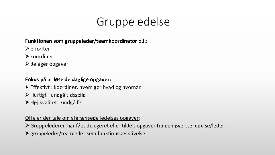Gruppeledelse Funktionen som gruppeleder/teamkoordinator o. l. : Ø prioriter Ø koordiner Ø delegèr opgaver