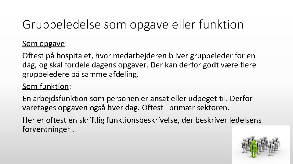 Gruppeledelse som opgave eller funktion Som opgave: Oftest på hospitalet, hvor medarbejderen bliver gruppeleder