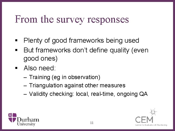 From the survey responses § Plenty of good frameworks being used § But frameworks