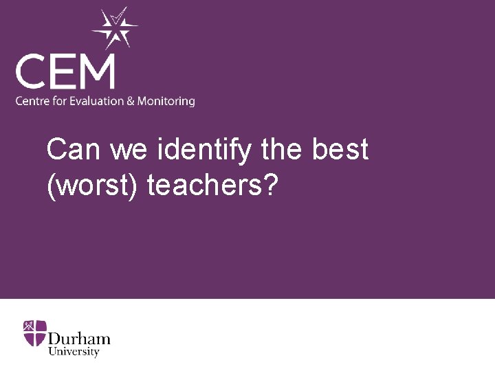 Can we identify the best (worst) teachers? 