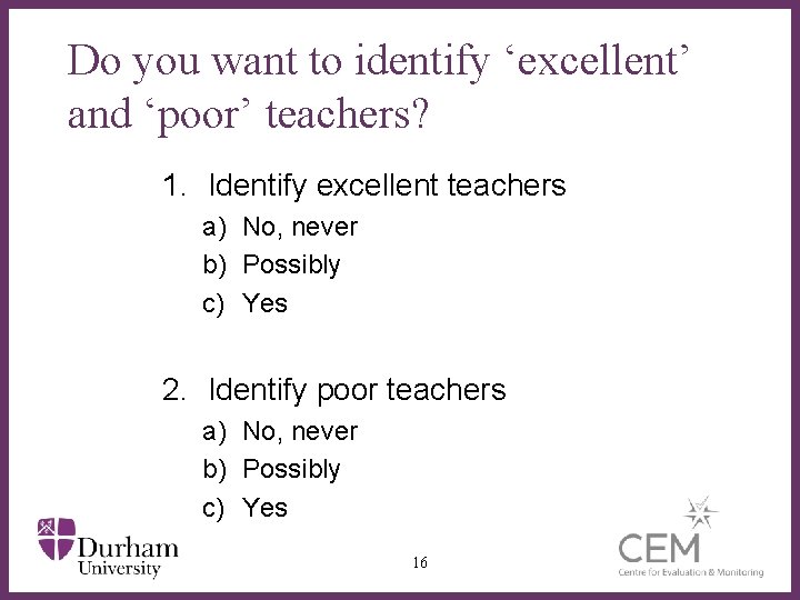 Do you want to identify ‘excellent’ and ‘poor’ teachers? 1. Identify excellent teachers a)