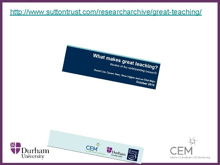 http: //www. suttontrust. com/researchive/great-teaching/ ∂ 3 