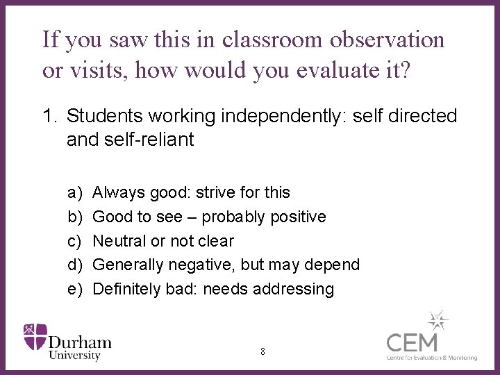 If you saw this in classroom observation or visits, how would you evaluate it?