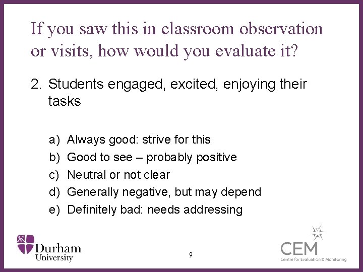 If you saw this in classroom observation or visits, how would you evaluate it?