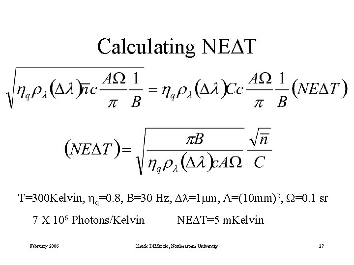 Calculating NEDT T=300 Kelvin, hq=0. 8, B=30 Hz, Dl=1 mm, A=(10 mm)2, W=0. 1