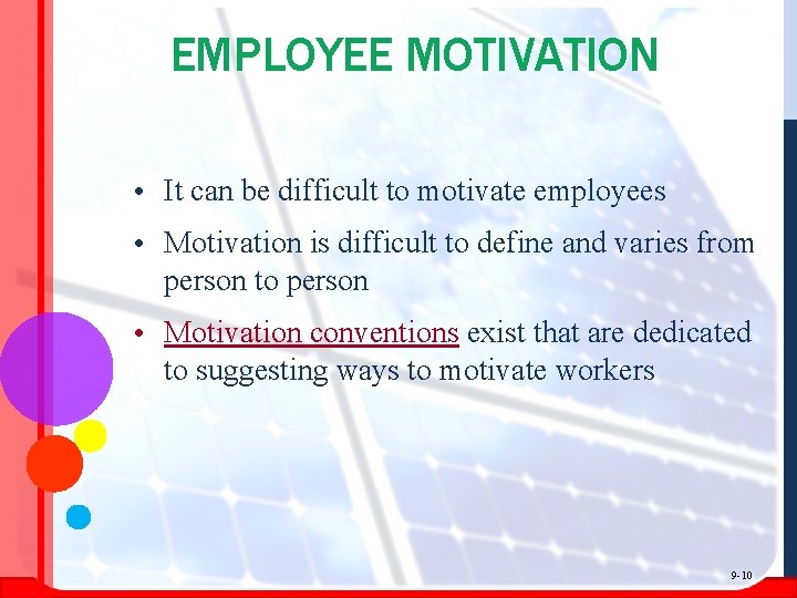 EMPLOYEE MOTIVATION • It can be difficult to motivate employees • Motivation is difficult