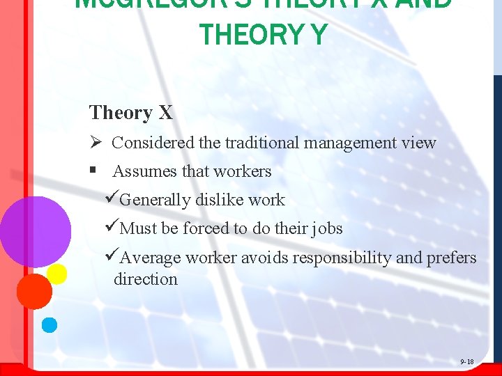 MCGREGOR’S THEORY X AND THEORY Y Theory X Ø Considered the traditional management view