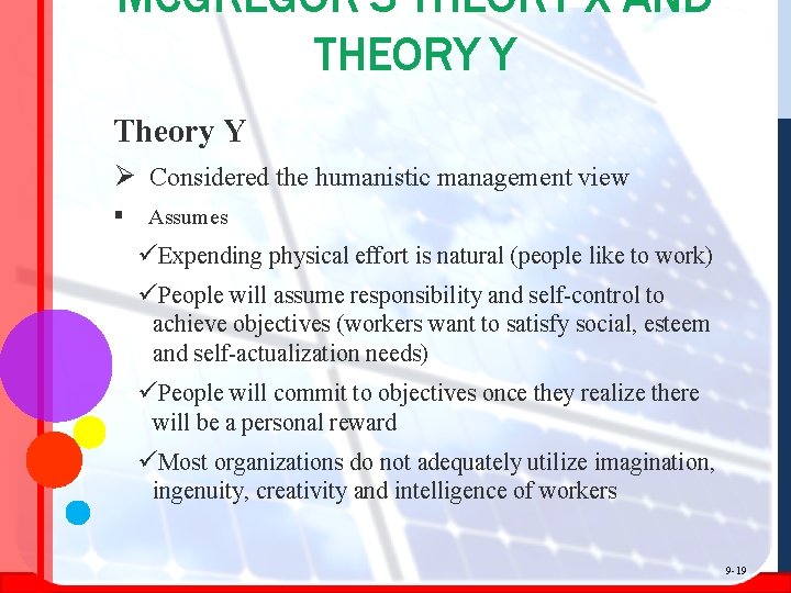 MCGREGOR’S THEORY X AND THEORY Y Theory Y Ø Considered the humanistic management view