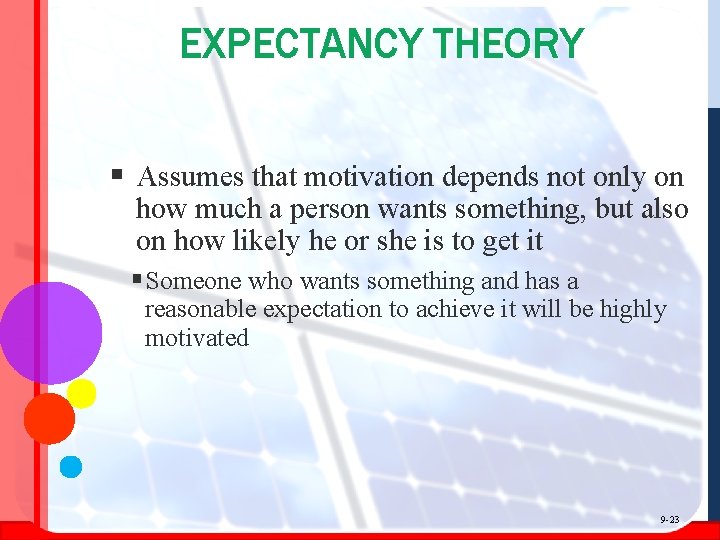 EXPECTANCY THEORY § Assumes that motivation depends not only on how much a person