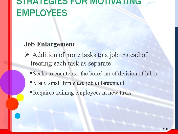 STRATEGIES FOR MOTIVATING EMPLOYEES Job Enlargement Ø Addition of more tasks to a job