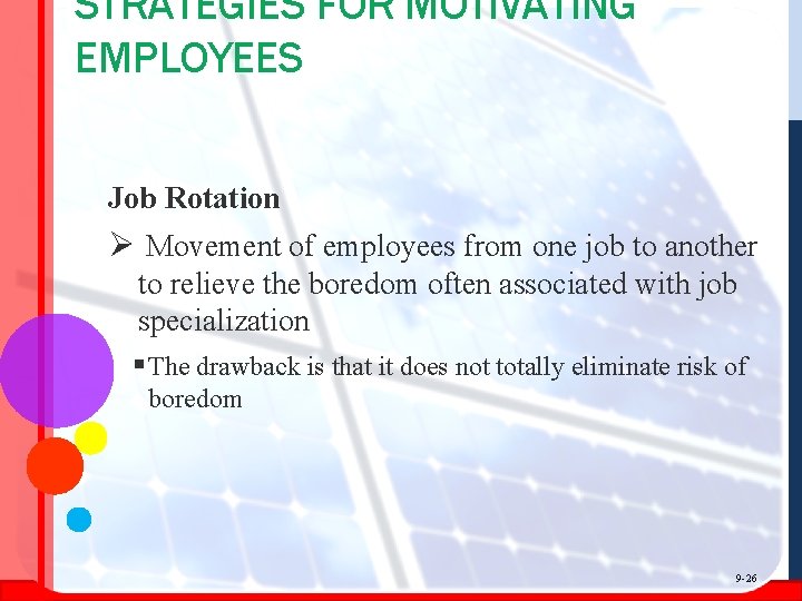 STRATEGIES FOR MOTIVATING EMPLOYEES Job Rotation Ø Movement of employees from one job to