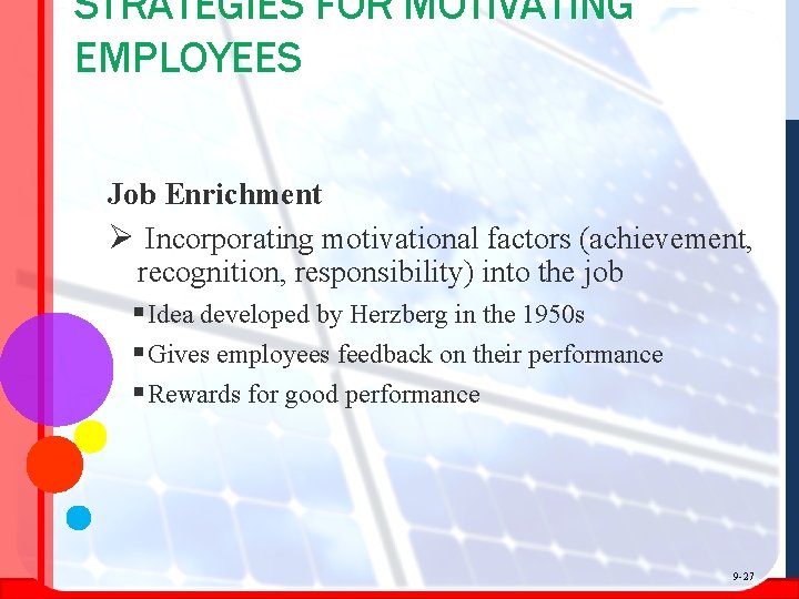 STRATEGIES FOR MOTIVATING EMPLOYEES Job Enrichment Ø Incorporating motivational factors (achievement, recognition, responsibility) into