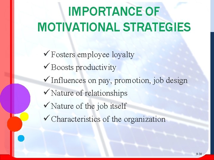 IMPORTANCE OF MOTIVATIONAL STRATEGIES ü Fosters employee loyalty ü Boosts productivity ü Influences on