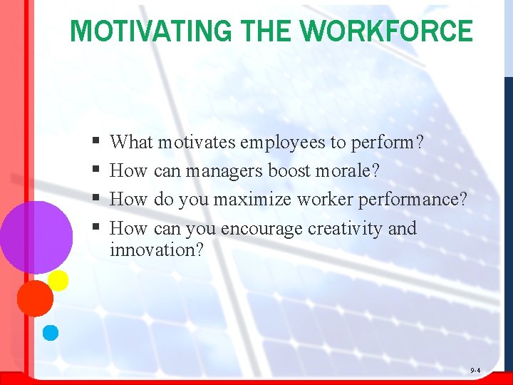 MOTIVATING THE WORKFORCE § § What motivates employees to perform? How can managers boost