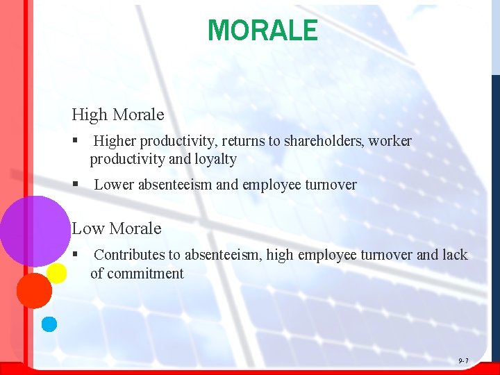 MORALE High Morale § Higher productivity, returns to shareholders, worker productivity and loyalty §