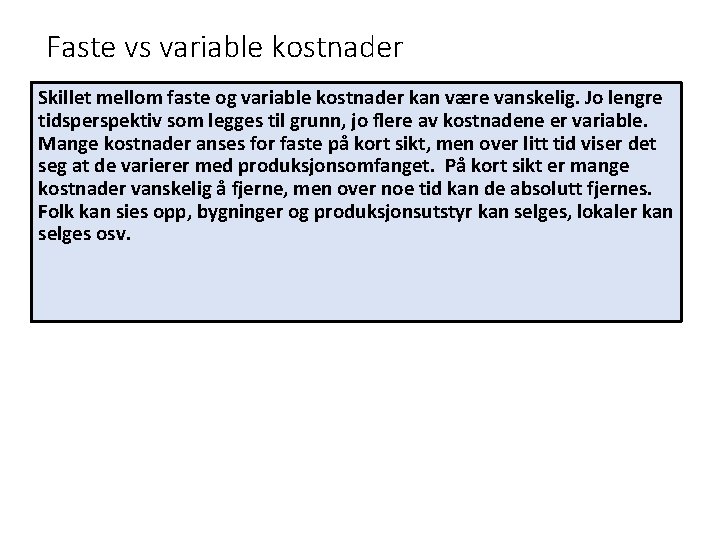 Faste vs variable kostnader Skillet mellom faste og variable kostnader kan være vanskelig. Jo