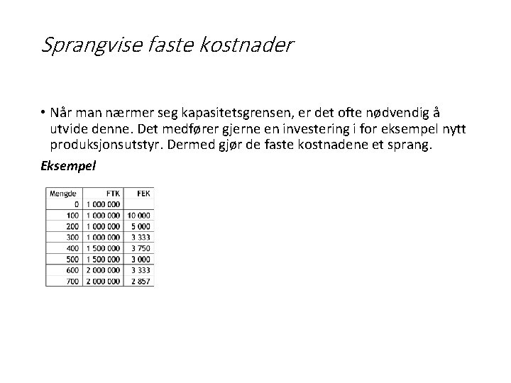 Sprangvise faste kostnader • Når man nærmer seg kapasitetsgrensen, er det ofte nødvendig å