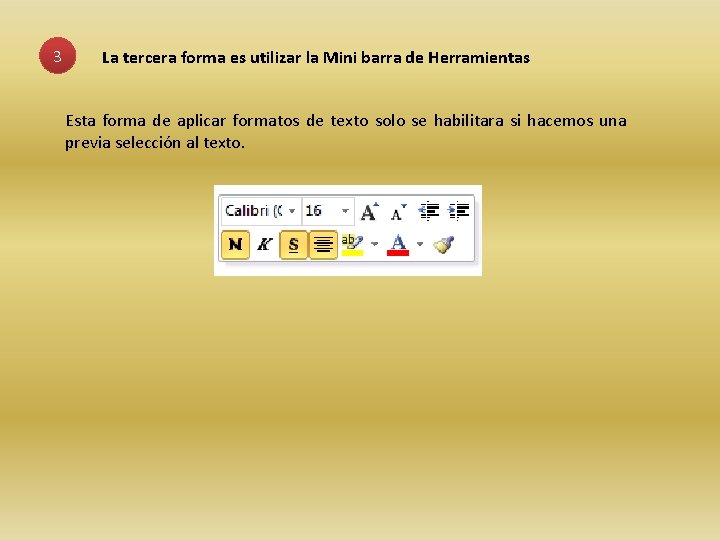 3 La tercera forma es utilizar la Mini barra de Herramientas Esta forma de